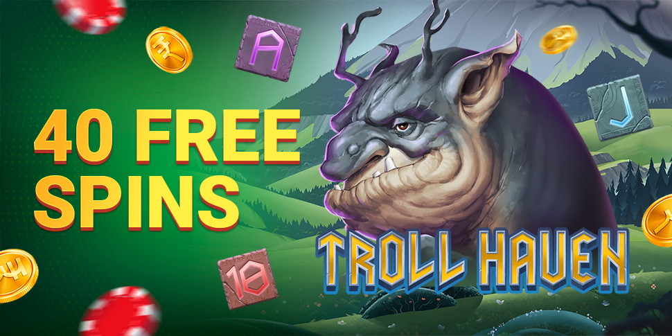 40 Free Spins in Troll Haven